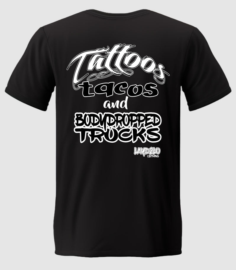 Tattoos, Tacos & Bodydropped Trucks Tee